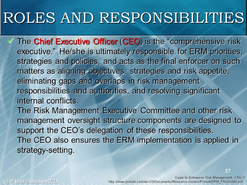 The Chief Executive Officer (CEO) is the “comprehensive risk executive.” He/she is ultimately responsible